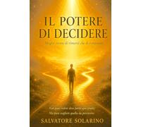 Il Potere di Decidere: meglio vivere di rimorsi che di rimpianti