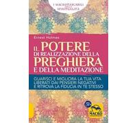Il Potere di realizzazione della preghiera e della meditazione. Guarisci e migliora la tua vita. Liberati dai pensieri negativi e raggiungi i tuoi obiettivi