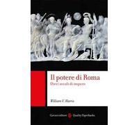 Il potere di Roma. Dieci secoli di impero