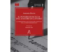 Il potere di scelta del datore di lavoro. La dimensione collettivo-relazionale del lavoro subordinato