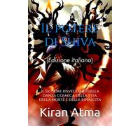 Il potere di Shiva: Il Signore risvegliato della danza cosmica della vita, della morte e della rinascita: 33