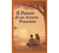 IL POTERE DI UN AMORE PRESENTE