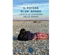 Il potere di un sogno. I miti e le leggende delle Grave