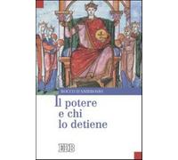 Il potere e chi lo detiene - D'Ambrosio Rocco