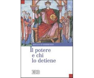 Il potere e chi lo detiene - D'Ambrosio Rocco