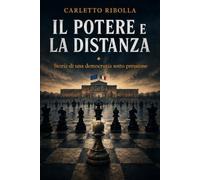 Il potere e la distanza: Storia di una democrazia sotto pressione