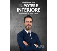 Il potere interiore: Riconnetti spirito, mente e corpo