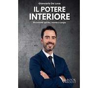 Il potere interiore. Riconnetti spirito, mente e corpo