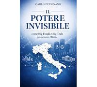 Il potere invisibile. Come Big Fondi e Big Tech governano l'Italia