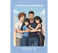 Il Potere Nascosto delle Emozioni: (Dal Profondo dell'Anima)