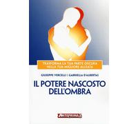 Il potere nascosto dell'ombra. Trasforma la tua parte oscura nella tua mig...