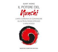 Il potere nel nunchi. L'arte coreana di convincere gli altri in modo efficace e amichevole