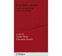 Il potere opaco. I gabinetti ministeriali nella storia d'Italia