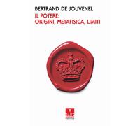 Il potere: origini, metafisica, limiti - 2019 - Oaks Editrice