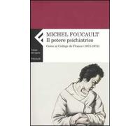 Il potere psichiatrico. Corso al Collège de France (1973-1974)