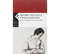 Il potere psichiatrico. Corso al Collège de France (1973-1974)