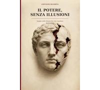 Il potere, senza illusioni: Saggio sulle dinamiche che regolano le relazioni