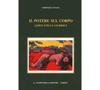 Il potere sul corpo. Limiti etici e giuridici