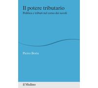 Il potere tributario. Politica e tributi nel corso dei secoli - 2