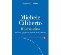 Il potere velato. Tirannide, eguaglianza, libertà da Tacito a Spinoza