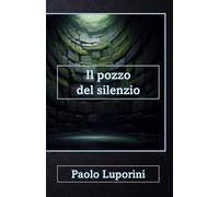 IL POZZO DEL SILENZIO