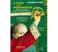 Il pozzo delle meraviglie. 300 fiabe, novelle e racconti popolari siciliani. Ediz. integrale