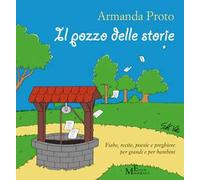 Il pozzo delle storie. Fiabe, recite, poesie e preghiere