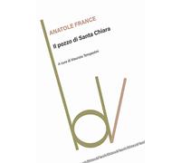 Il pozzo di santa Chiara [Paperback] [Oct 02, 2024] France, Anatole and Tempesti