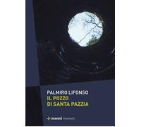 Il pozzo di Santa Pazzia - Lifonso Palmiro