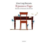 Il pozzo e l'ago. Intorno al mestiere di scrivere