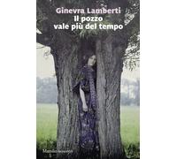 Libri Ginevra Lamberti - Il Pozzo Vale Piu Del Tempo