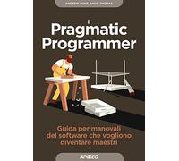 Il pragmatic programmer. Guida per manovali del software che vogliono diventare maestri