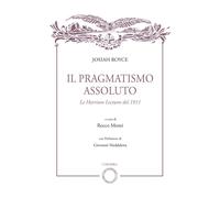 Il pragmatismo assoluto. Le Harrison Lectures del 1911