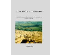 IL PRATO E IL DESERTO: Il caos delle tessere disumanizzate e la ricerca di un disegno comune