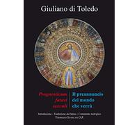 Il preannuncio del mondo che verrà. Il «Prognosticum futuri saeculi» di Giuliano di Toledo