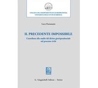 Il precedente impossibile. Contributo allo studio di diritto giurisprudenziale nel processo civile