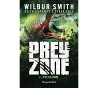 Libri Wilbur Smith - Il Predatore. Prey Zone #01