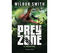 Libri Wilbur Smith - Il Predatore. Prey Zone #01
