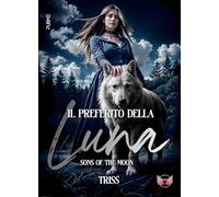 Il preferito della Luna: Sons of the moon (Collana Angels&Lovers - PubMe)