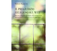Il pregiudizio religioso sul web. Internet, da punta avanzata della democrazia a strumento di omologazione del pregiudizio