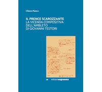 IL PRENCE SCAROZZANTE: LA VICENDA COMPOSITIVA DELL ’ AMBLETO DI GIOVANNI TESTORI