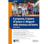 Il preposto, il datore di lavoro ed i dirigenti nella sicurezza sul lavoro. Con una raccolta di documenti direttamente scaricabili