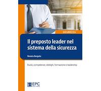 Il preposto leader nel sistema della sicurezza. Ruolo, competenze, obblighi, formazione e leadership