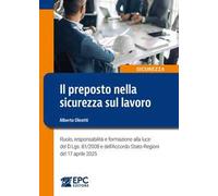 Il preposto nella sicurezza sul lavoro. Ruolo, responsabilità e formazione alla luce del D.Lgs. 81/2008 e dell’Accordo Stato-Regioni del 17 aprile 2025
