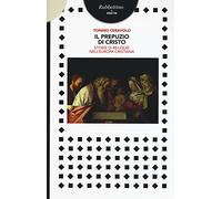 Il prepuzio di Cristo. Storie di reliquie nell'Europa cristiana
