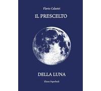 Il prescelto della luna. Nuova ediz.