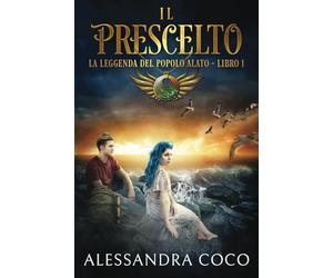 Il Prescelto: La leggenda del popolo alato - Libro 1