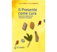 Il presente come cura. Superare la depressione e prevenire le ricadute