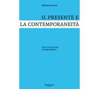 Libri Raffaele Gavarro - Il Presente E La Contemporaneita. L'arte Nel Time Loop