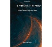 Il presente in ritardo: Viviamo sempre un attimo dopo (2° edizione)